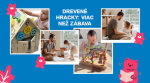 Prečo drevené hračky prinášajú viac než len zábavu.